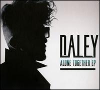 Alone Together - Daley