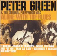 Alone with the Blues - Peter Green & The Original Fleetwood Mac