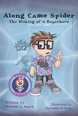 Along Came Spider - The Making of a Superhero - Sayre, Michele L