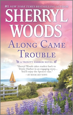 Along Came Trouble: A Romance Novel - Woods, Sherryl