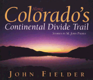 Along Colorado's Continental Divide Trail - Fayhee, M John, Mr., and Fielder, John (Photographer)