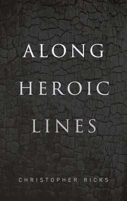 Along Heroic Lines - Ricks, Christopher