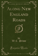 Along New England Roads (Classic Reprint)