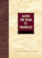 Along the Road to Manhood: Collected Wisdom for the Journey