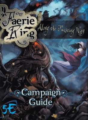 Along the Twisting Way: The Faerie Ring Campaign Guide (5th Edition) - Gable, Scott