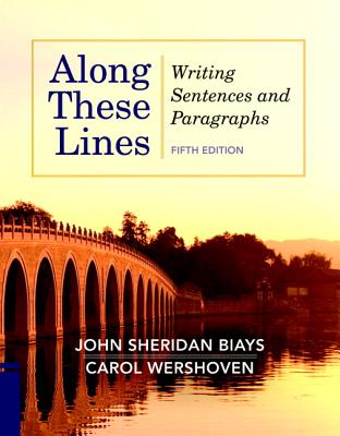 Along These Lines: Writing Sentences and Paragraphs (with Mywritinglab with Pearson Etext) - Biays, John Sheridan, and Wershoven, Carol
