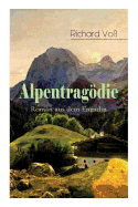 Alpentragdie - Roman Aus Dem Engadin