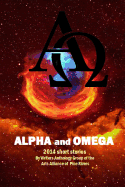 Alpha and Omega: 2014 short stories - Murray, Vera (Editor), and Dowling, Bernie (Editor), and Olsson, Anne (Editor)