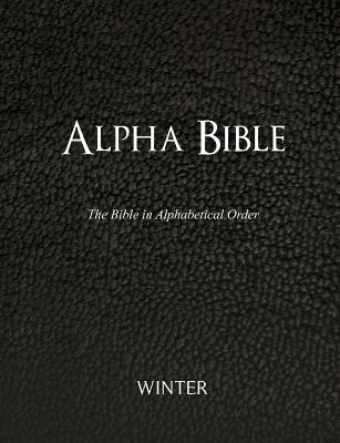 Alpha Bible: The Bible in Alphabetical Order - Winter