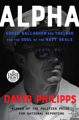 Alpha: Eddie Gallagher and the War for the Soul of the Navy Seals - Philipps, David