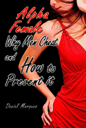 Alpha Female: Why Men Cheat and How to Prevent It