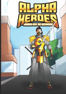 Alpha Heroes: Journey Into The MetaVerse - Glass, Jesse DeSantis, and Glass, Jefferey Paul