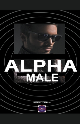 Alpha Male - Danen, John