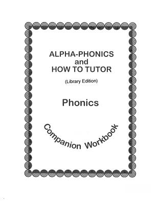 Alpha-Phonics and How To Tutor Phonics Companion Workbook > (library edit.): Library Edition - Simkus, Barbara J