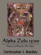 Alpha Zulu 15: 00: Poetry and Prose for the Apex