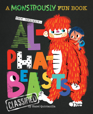 Alphabeasts: A Monstrously Fun Book - Quintanilla, Hazel