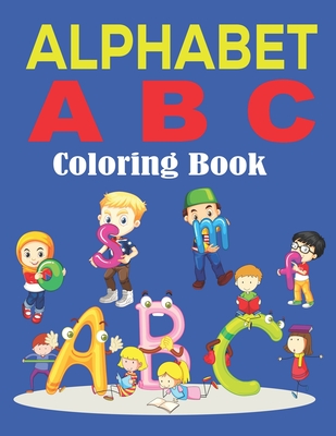 Alphabet ABC Coloring Book: ABC Coloring Preschool and Alphabet ...