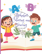 Alphabet Coloring and Tracing Gifts For Kids: Letter Tracing Coloring Animals Preschool Handwriting Workbook