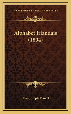 Alphabet Irlandais (1804) - Marcel, Jean Joseph