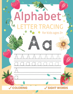 Alphabet letter tracing: Alphabet letter tracing Workbook with Sight words for Kindergarten and Kids Ages 3+. ABC print handwriting book and more.