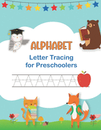 Alphabet Letter Tracing for Preschoolers: Handwriting Workbook for Kids Ages 3 - 5 & Beginners I Learn to Write and Print Capitals & Lowercase Letters