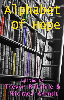 Alphabet of Hope - Arendt, Michael, and Ritchie, Trevor