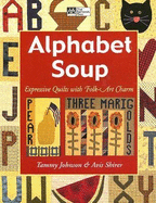 Alphabet Soup: Expressive Quilts with Folk-Art Charm