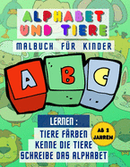 Alphabet und Tiere: Aktivit?tsbuch f?r Kinder ab 3 Jahren, es ermglicht Ihrem Kind, Alphabete zu schreiben, verschiedene Tiere zu kennen und auszumalen