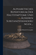 Alphabetisches Repertorium Der Hautsymptome Und usseren Substanzvernderungen ...