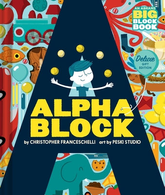 Alphablock: Deluxe Gift Edition (an Abrams Big Block Book): Deluxe Gift Edition - Franceschelli, Christopher, and Peski Studio, Peski (Illustrator)