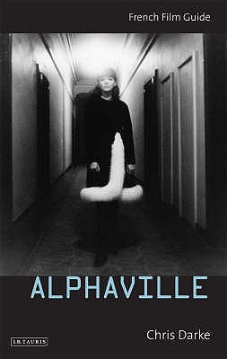 Alphaville: French Film Guide - Darke, Chris