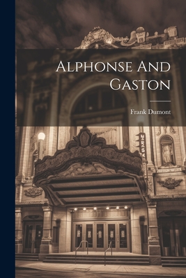 Alphonse And Gaston - Dumont, Frank (Creator)