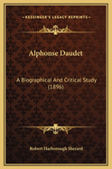 Alphonse Daudet: A Biographical and Critical Study (1896)