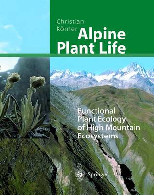 Alpine Plant Life: Functional Plant Ecology of High Mountain Ecosystems - Korner, Christian, and Khorner, Christian, and Korner, C