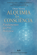 Alquimia da Consci?ncia: Fundamentos da Pnl Hol?stica