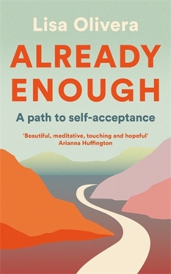 Already Enough: A Path to Self-Acceptance - Olivera, Lisa