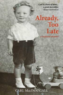 Already, Too Late: a boyhood memoir - MacDougall, Carl