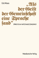 "Als Der Geist Der Gemeinschaft Eine Sprache Fand": Sprache Im Nationalsozialismus. Versuch Einer Historischen Argumentationsanalyse