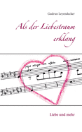 Als der Liebestraum erklang: Liebe und mehr