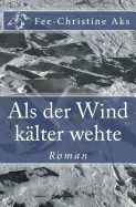 ALS Der Wind K?lter Wehte: Roman (Verlorene Jugend 5) (German Edition)