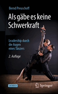Als gbe es keine Schwerkraft: Leadership durch die Augen eines Tnzers