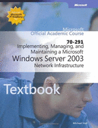 ALS Implementing, Managing, and Maintaining a Microsoft Windows Server 2003 Network Infras - Greg, Bott And Michael D Hall, and Bott, Greg