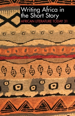 ALT 31 Writing Africa in the Short Story: African Literature Today - Emenyonu, Ernest N (Contributions by), and Diala-Ogamba, Blessing (Contributions by), and Eisenberg, Eve (Contributions by)