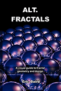 Alt.Fractals: A Visual Guide to Fractal Geometry and Design