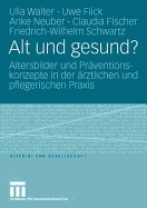 Alt Und Gesund?: Altersbilder Und Prventionskonzepte in Der rztlichen Und Pflegerischen PRAXIS