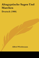 Altagyptische Sagen Und Marchen: Deutsch (1906)