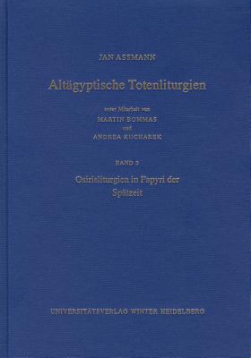 Altagyptische Totenliturgien, Bd. 3: Osirisliturgien in Papyri Der Spatzeit - Bommas, Martin, and Kucharek, Andrea (Editor), and Assmann, Jan