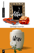 Altar and Urn: Two Plays by Santiago Guzman