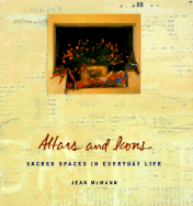 Altars and Icons: Sacred Spaces in Everyday Life - McMann, Jean
