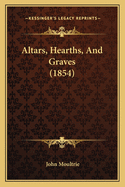 Altars, Hearths, and Graves (1854)